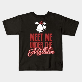 Christmas: Meet me under the mistletoe Kids T-Shirt